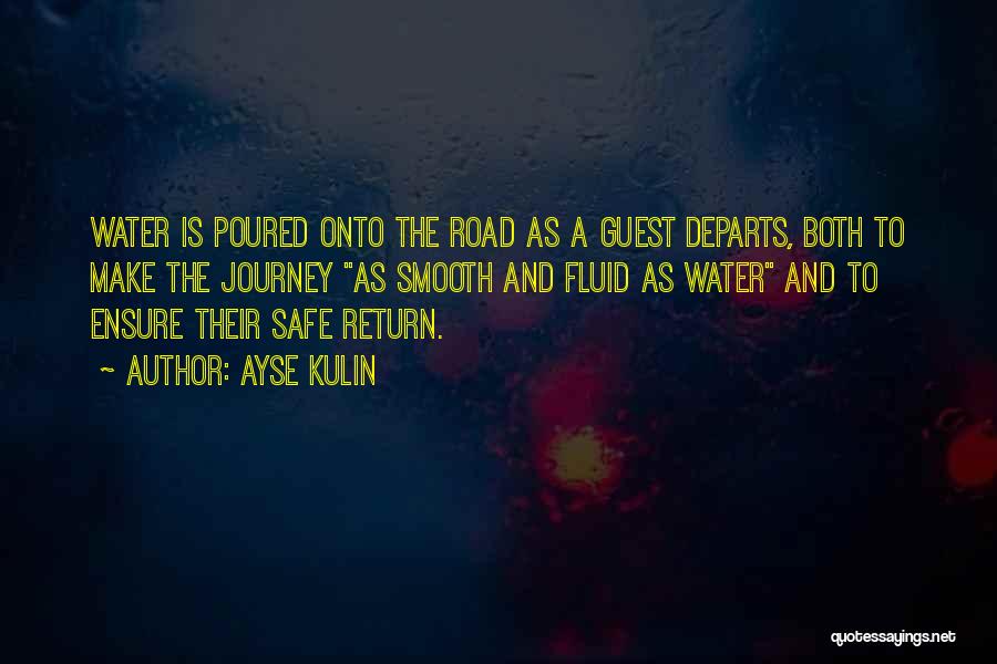 Have Safe Journey Quotes By Ayse Kulin