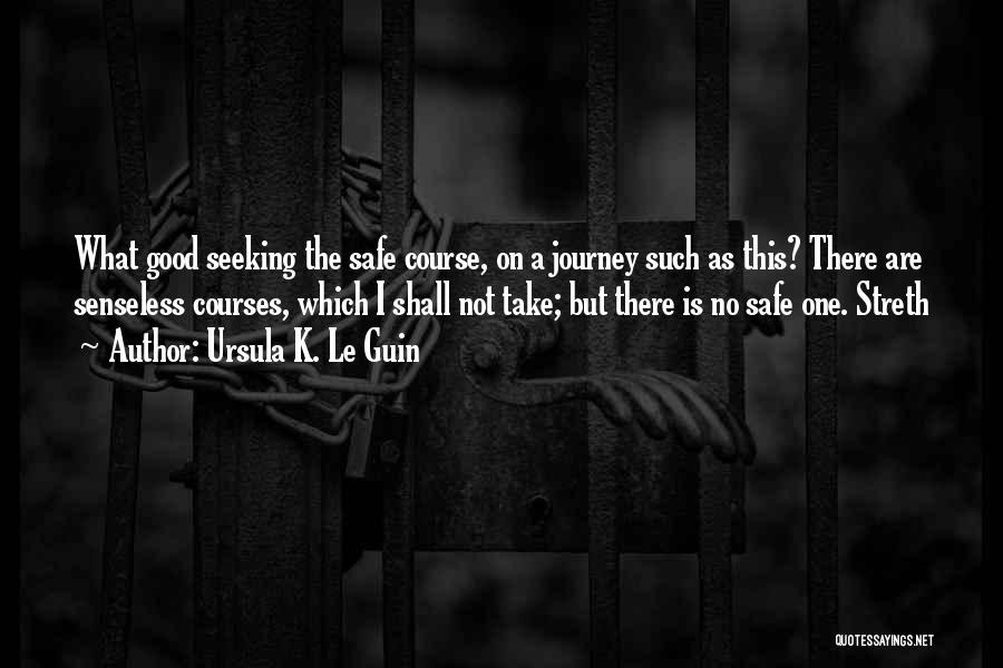Have Safe Journey Quotes By Ursula K. Le Guin
