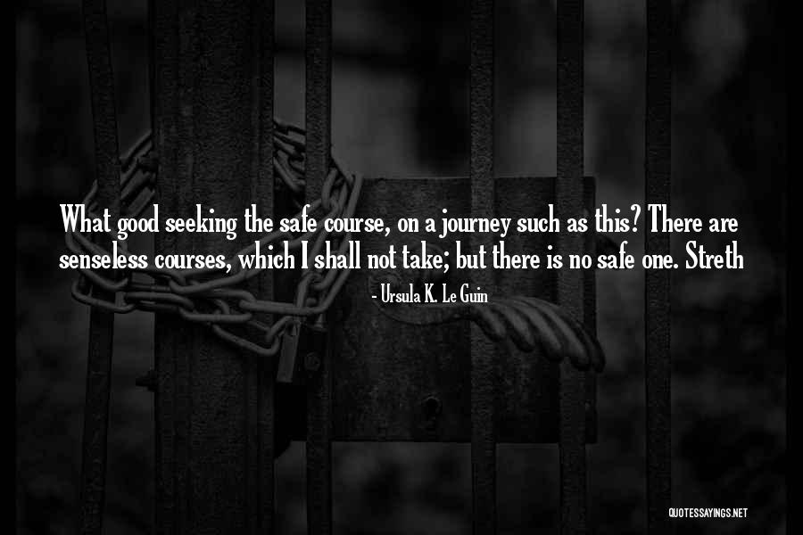Have Safe Journey Quotes By Ursula K. Le Guin Have Safe Journey Quotes By Ursula K. Le Guin