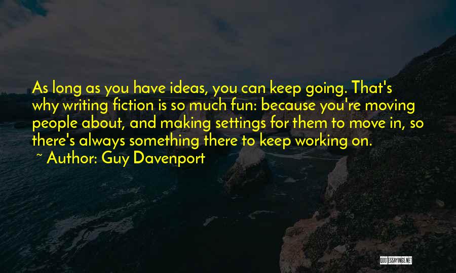 Have So Much Fun Quotes By Guy Davenport