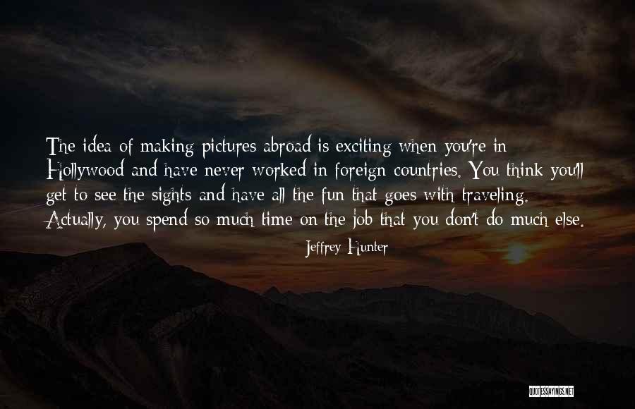 Have So Much Fun Quotes By Jeffrey Hunter Have So Much Fun Quotes By Jeffrey Hunter