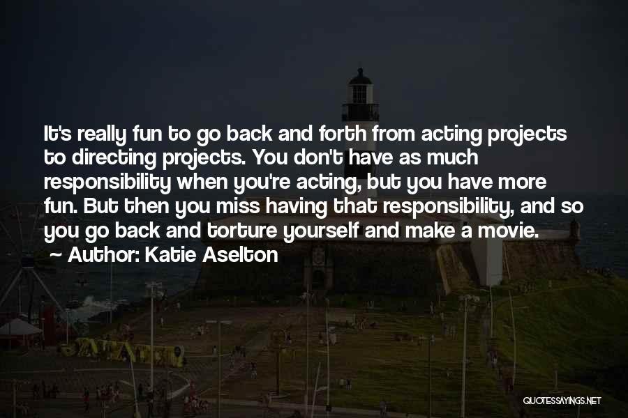 Have So Much Fun Quotes By Katie Aselton