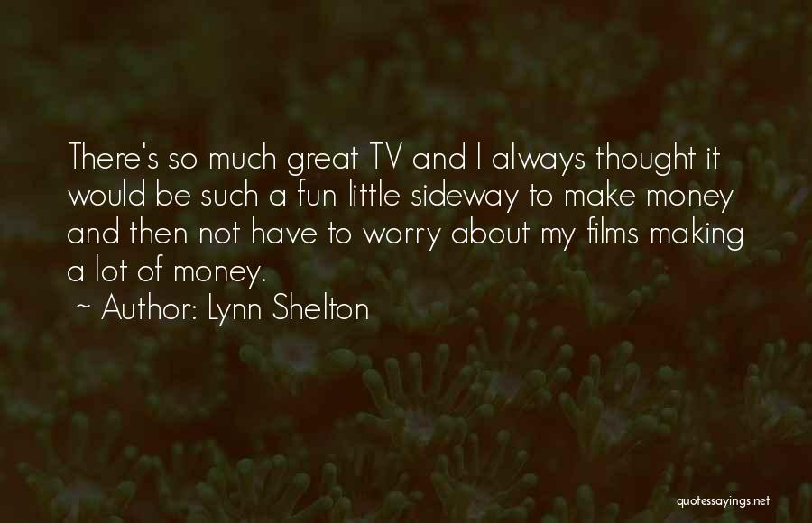 Have So Much Fun Quotes By Lynn Shelton