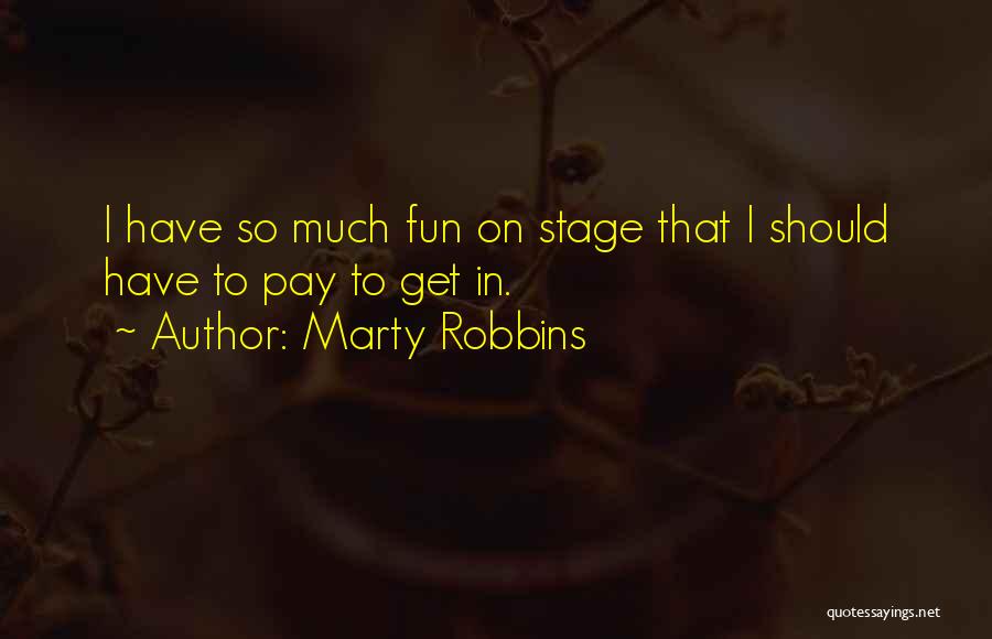 Have So Much Fun Quotes By Marty Robbins