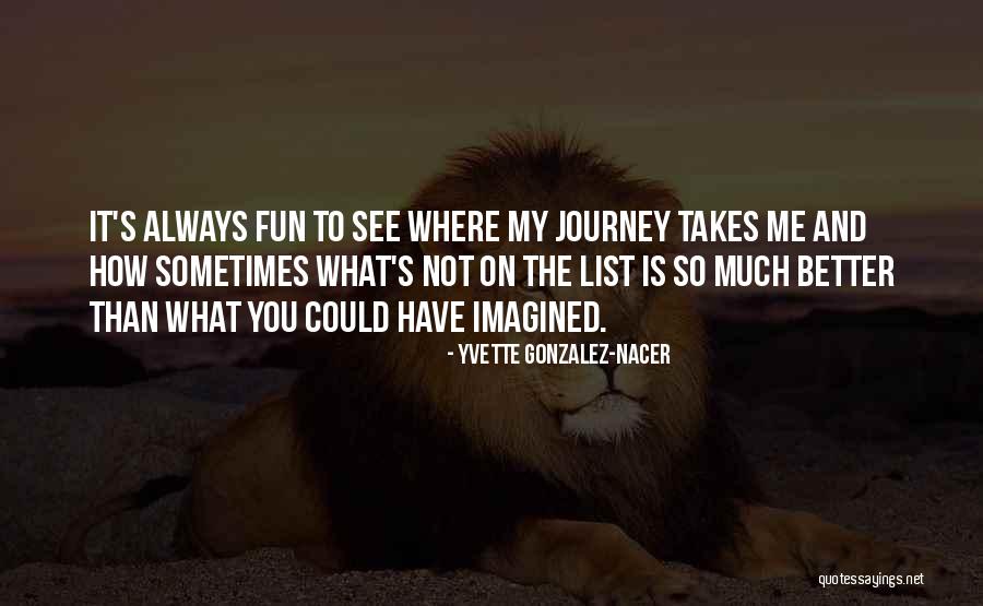 Have So Much Fun Quotes By Yvette Gonzalez-Nacer