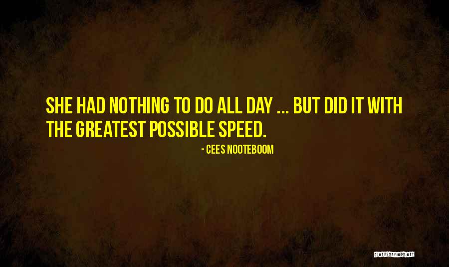 Have The Best Day Possible Quotes By Cees Nooteboom Have The Best Day Possible Quotes By Cees Nooteboom