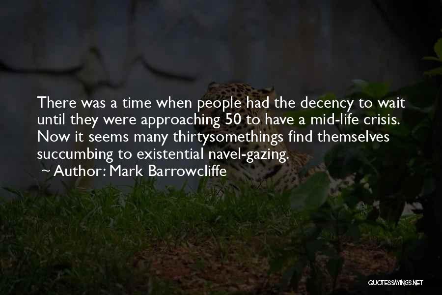 Have The Decency Quotes By Mark Barrowcliffe