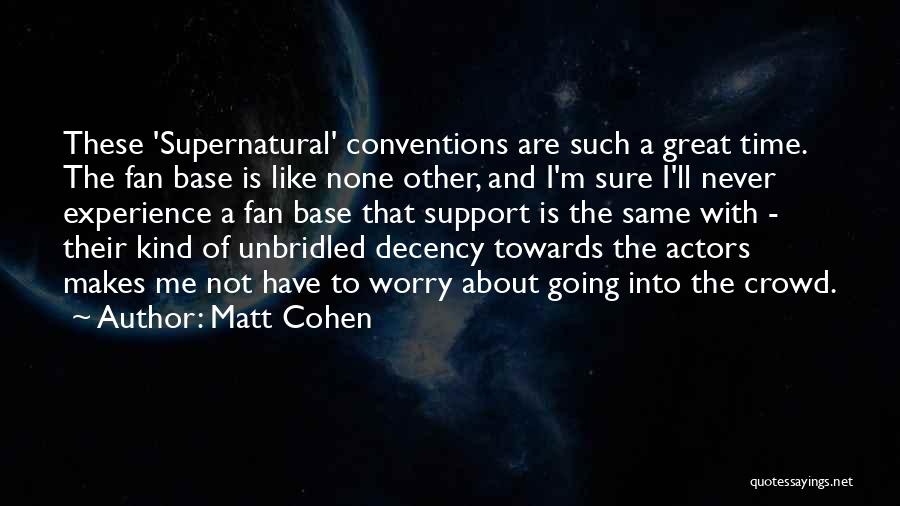 Have The Decency Quotes By Matt Cohen