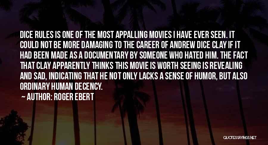 Have The Decency Quotes By Roger Ebert