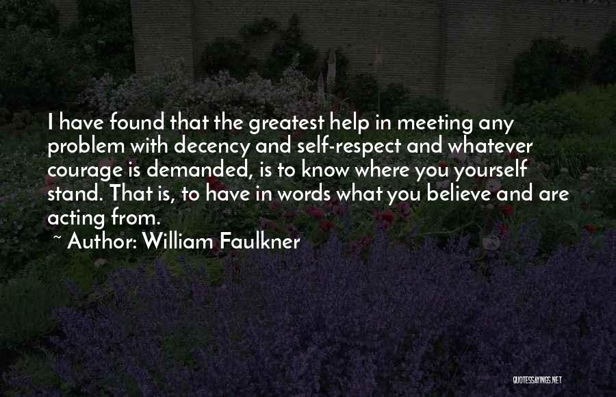 Have The Decency Quotes By William Faulkner