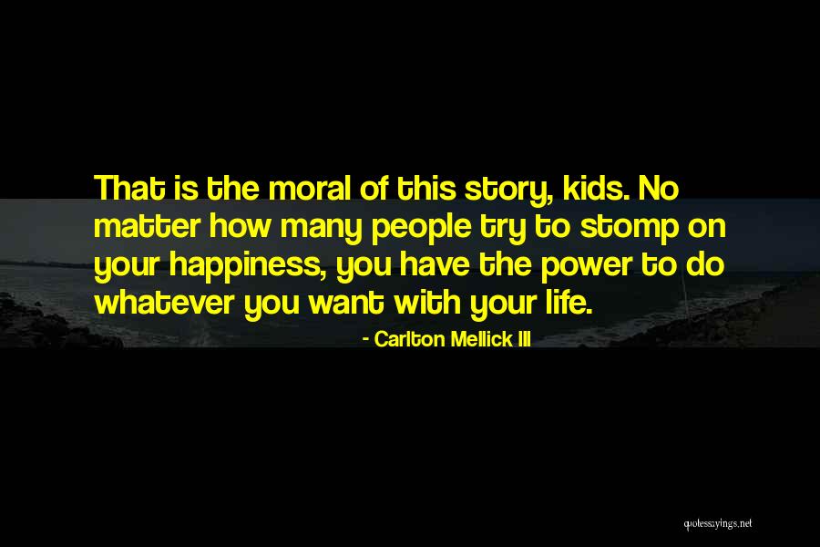 Have The Happiness Of Life Quotes By Carlton Mellick III Have The Happiness Of Life Quotes By Carlton Mellick III