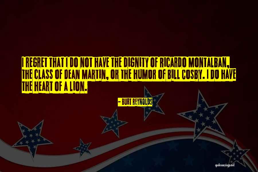 Have The Heart Of A Lion Quotes By Burt Reynolds Have The Heart Of A Lion Quotes By Burt Reynolds