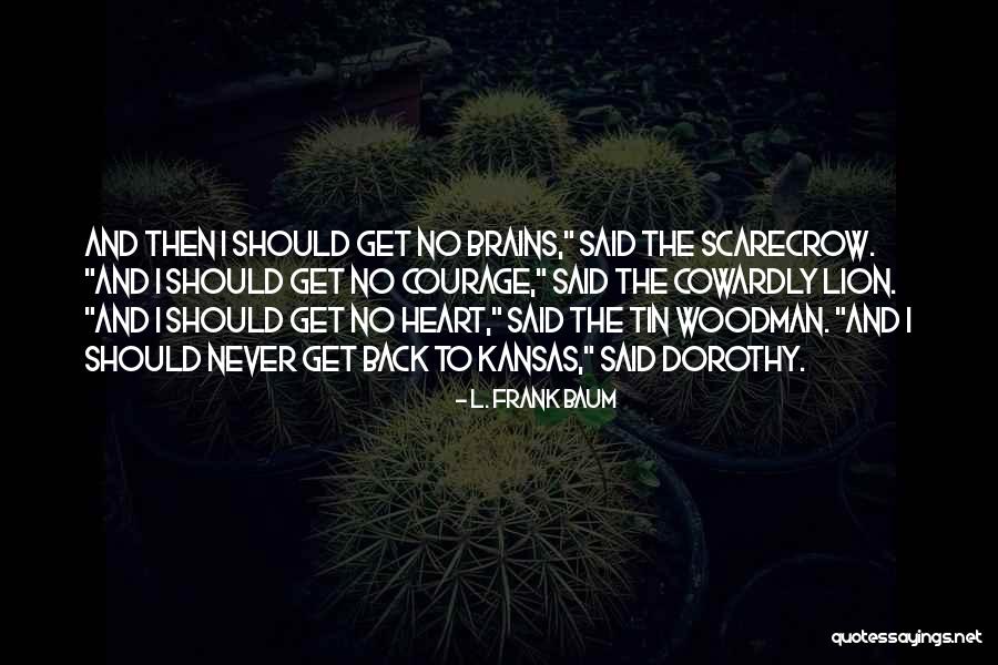 Have The Heart Of A Lion Quotes By L. Frank Baum Have The Heart Of A Lion Quotes By L. Frank Baum