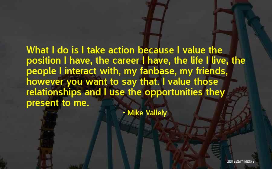 Have Those Friends Quotes By Mike Vallely Have Those Friends Quotes By Mike Vallely