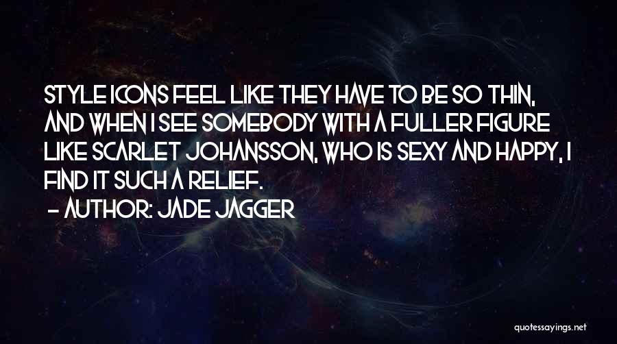 Have To Be Happy Quotes By Jade Jagger