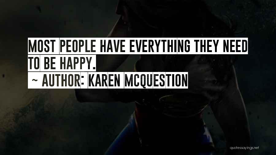 Have To Be Happy Quotes By Karen McQuestion