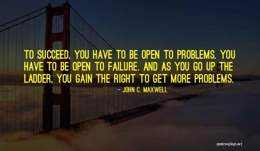 Have To Be Right Quotes By John C. Maxwell Have To Be Right Quotes By John C. Maxwell