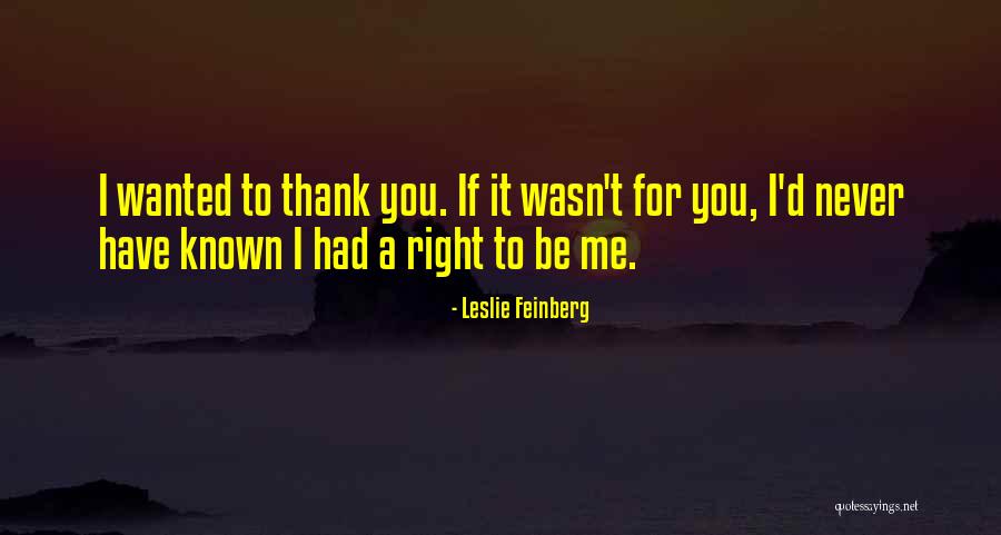 Have To Be Right Quotes By Leslie Feinberg Have To Be Right Quotes By Leslie Feinberg