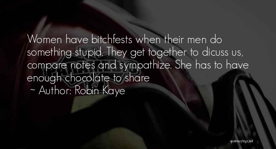 Have To Do Something Quotes By Robin Kaye