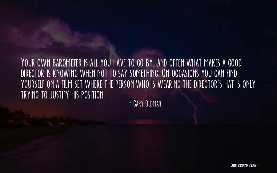 Have To Say Something Quotes By Gary Oldman