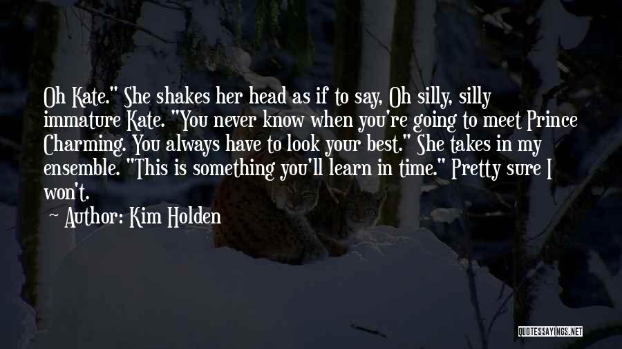 Have To Say Something Quotes By Kim Holden