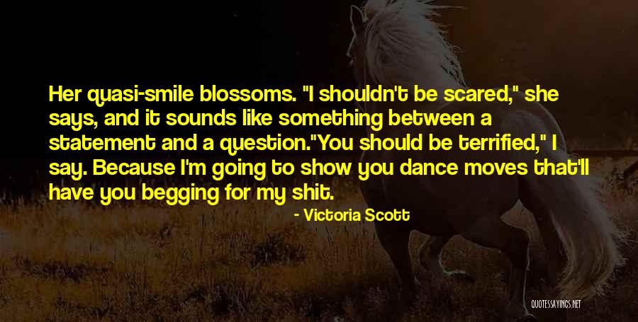 Have To Say Something Quotes By Victoria Scott