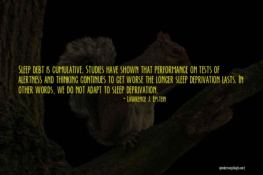 Have To Sleep Quotes By Lawrence J. Epstein Have To Sleep Quotes By Lawrence J. Epstein
