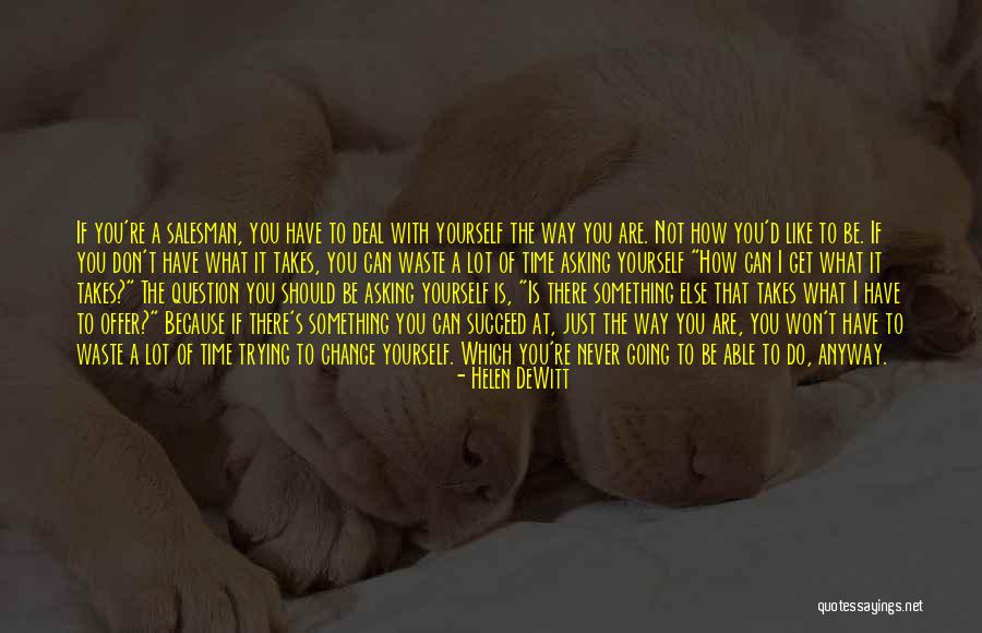Have What It Takes Quotes By Helen DeWitt Have What It Takes Quotes By Helen DeWitt