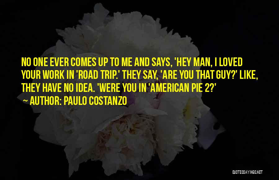 Have You Ever Loved Me Quotes By Paulo Costanzo