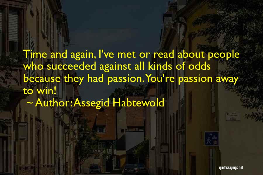 Have You Ever Met Someone Quotes By Assegid Habtewold