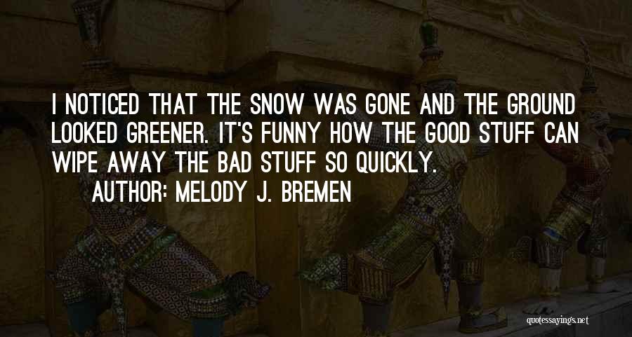 Have You Ever Noticed Funny Quotes By Melody J. Bremen