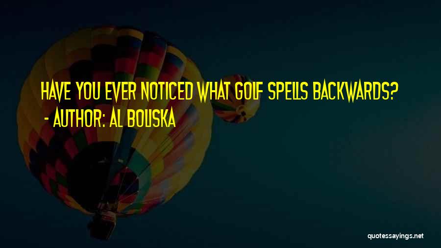 Have You Ever Noticed Quotes By Al Boliska