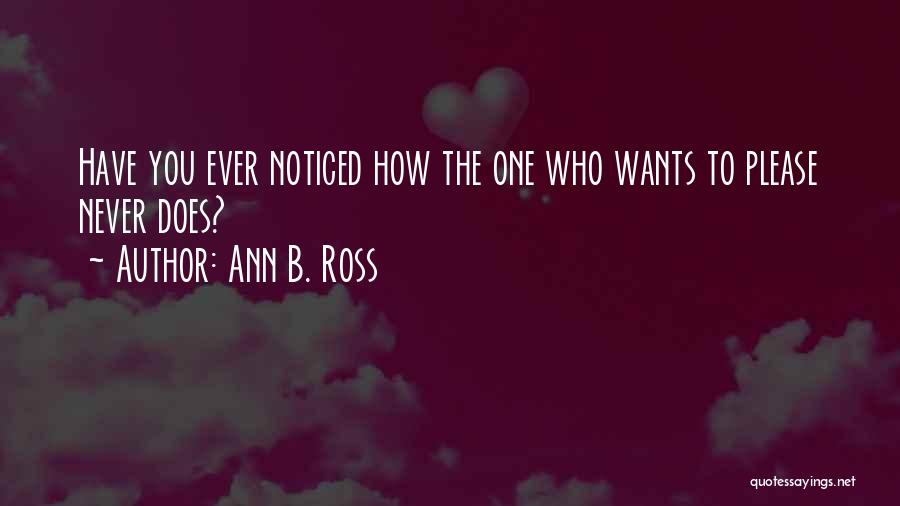 Have You Ever Noticed Quotes By Ann B. Ross