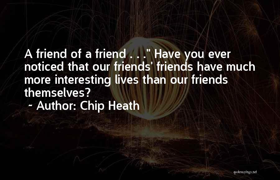 Have You Ever Noticed Quotes By Chip Heath