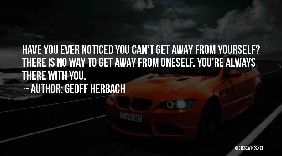 Have You Ever Noticed Quotes By Geoff Herbach