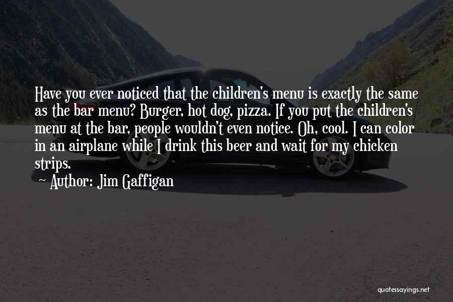 Have You Ever Noticed Quotes By Jim Gaffigan