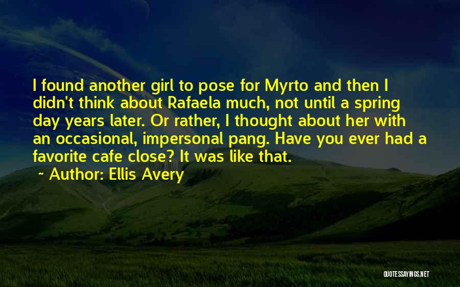 Have You Ever Thought Quotes By Ellis Avery