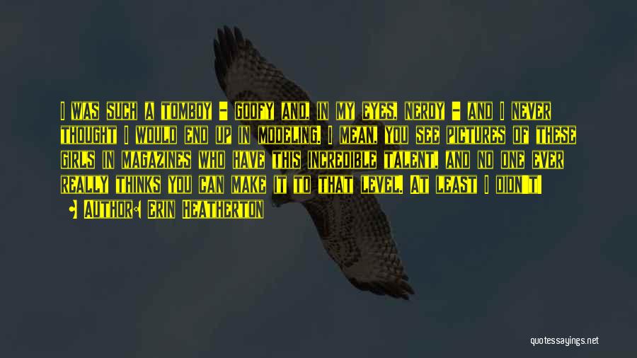 Have You Ever Thought Quotes By Erin Heatherton Have You Ever Thought Quotes By Erin Heatherton