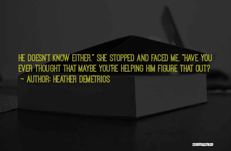 Have You Ever Thought Quotes By Heather Demetrios Have You Ever Thought Quotes By Heather Demetrios