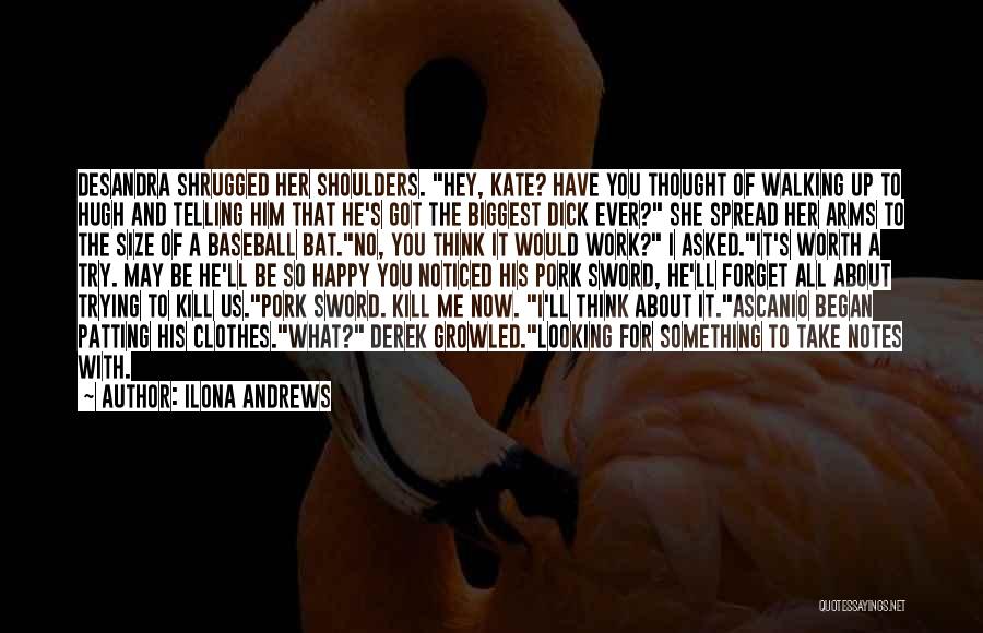 Have You Ever Thought Quotes By Ilona Andrews Have You Ever Thought Quotes By Ilona Andrews