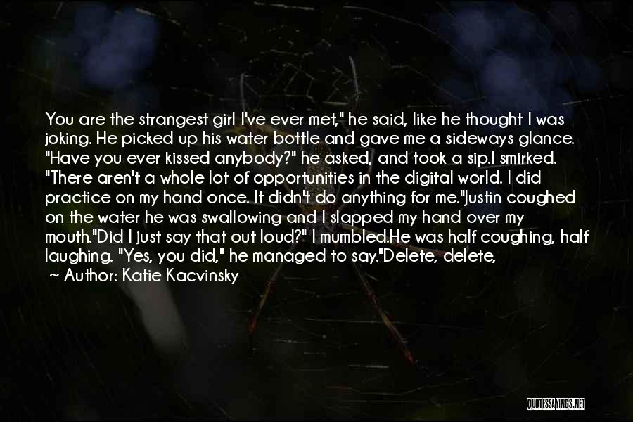 Have You Ever Thought Quotes By Katie Kacvinsky Have You Ever Thought Quotes By Katie Kacvinsky