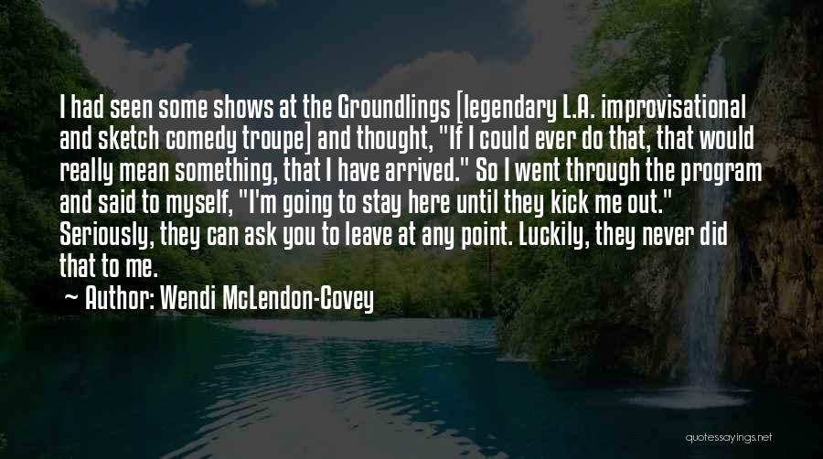Have You Ever Thought Quotes By Wendi McLendon-Covey Have You Ever Thought Quotes By Wendi McLendon-Covey