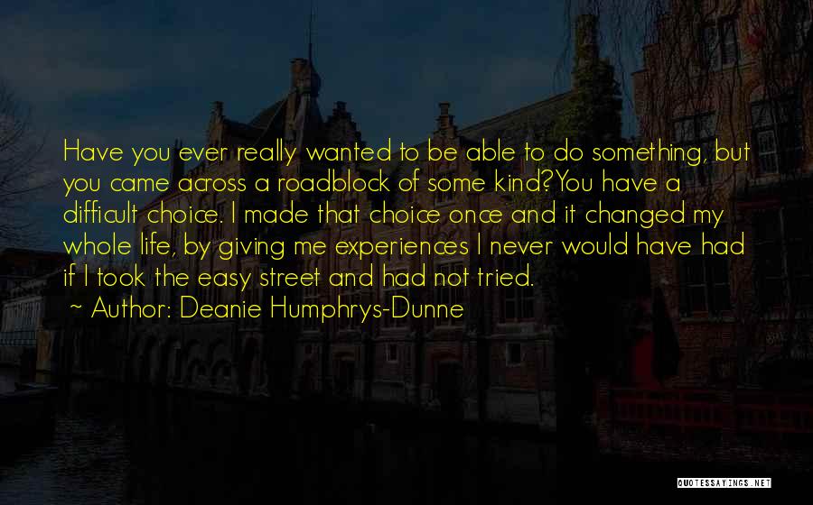 Have You Ever Wanted Quotes By Deanie Humphrys-Dunne