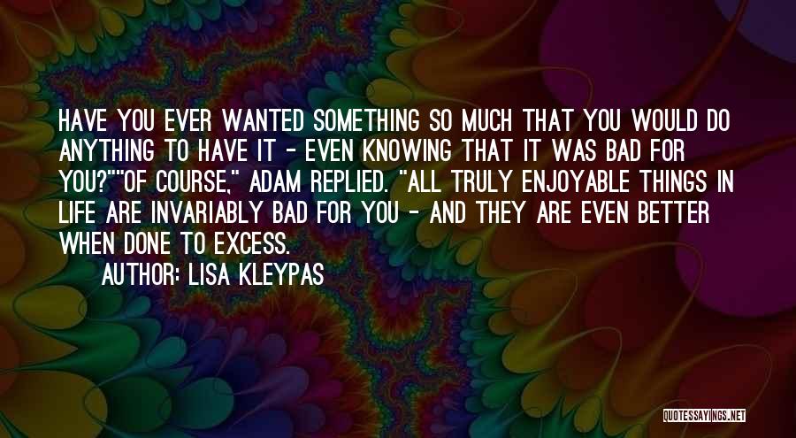 Have You Ever Wanted Quotes By Lisa Kleypas