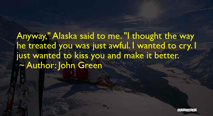 Have You Ever Wanted To Cry Quotes By John Green