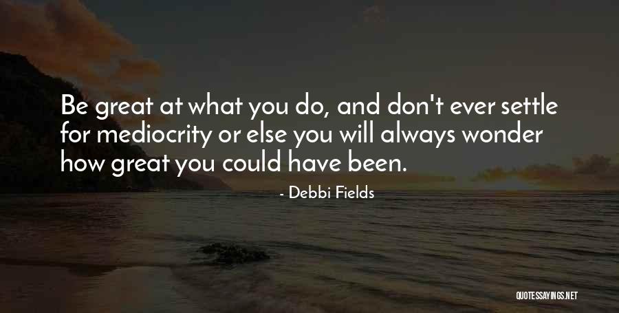 Have You Ever Wonder Quotes By Debbi Fields Have You Ever Wonder Quotes By Debbi Fields