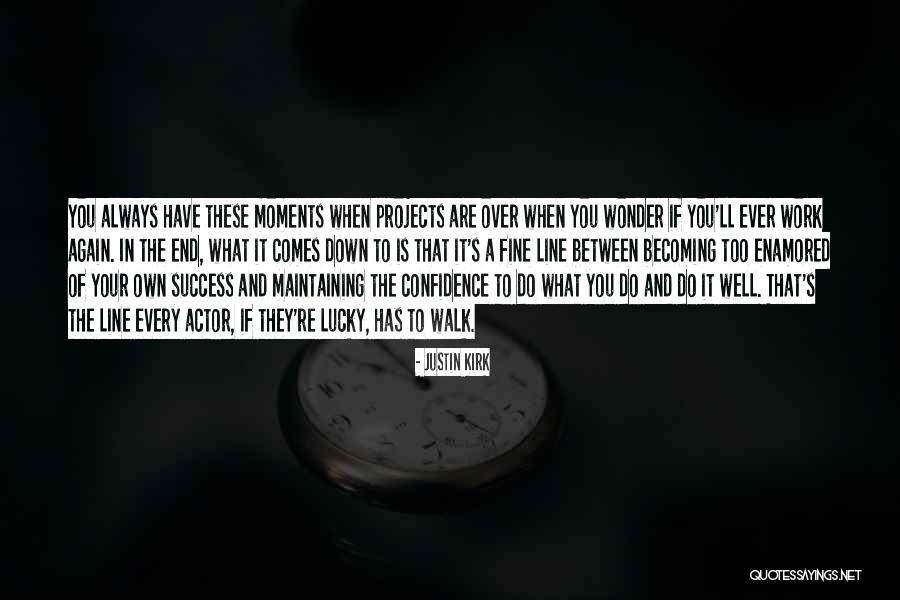 Have You Ever Wonder Quotes By Justin Kirk Have You Ever Wonder Quotes By Justin Kirk