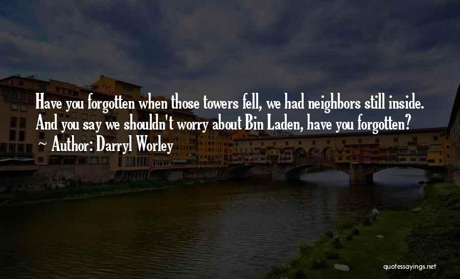Have You Forgotten Quotes By Darryl Worley