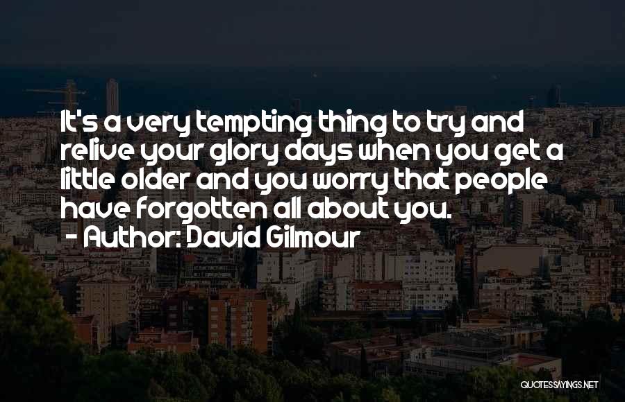 Have You Forgotten Quotes By David Gilmour