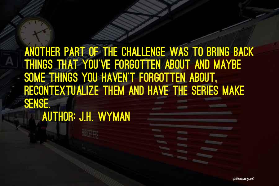 Have You Forgotten Quotes By J.H. Wyman